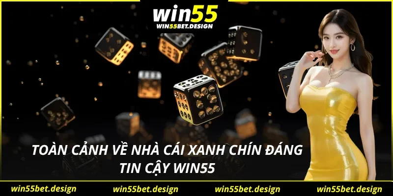 Tìm hiểu về nhà cái xanh chín mang tên Win55