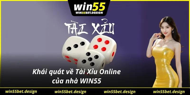 Giới thiệu các nét chính về Tài Xỉu Online của WIN55